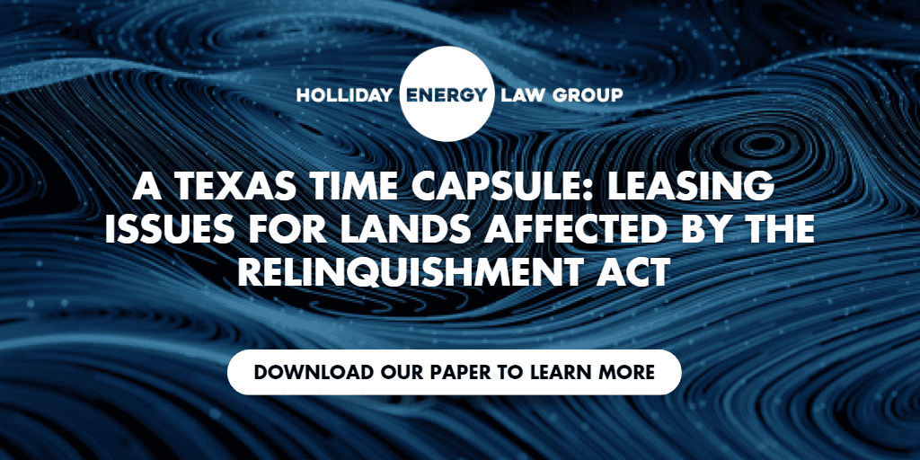 A Texas Time Capsule: Leasing Issues for Lands Affected by The Relinquishment Act